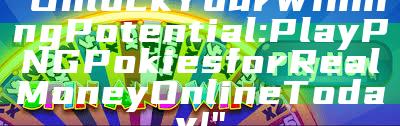 "Unlock Your Winning Potential: Play PNG Pokies for Real Money Online Today!"