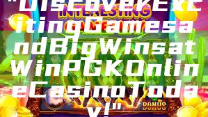 "Discover Exciting Games and Big Wins at WinPGK Online Casino Today!"