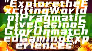 "Explore the Exciting World of Pragmatic Live Casino SG for Unmatched Gaming Experiences"