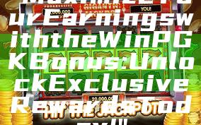 "Maximize Your Earnings with the WinPGK Bonus: Unlock Exclusive Rewards Today!"