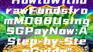 "How to Withdraw Funds from MD88 Using SG PayNow: A Step-by-Step Guide"