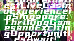 "Explore the Best Live Casino Experience in Singapore: Thrilling Games and Exciting Opportunities Await!"